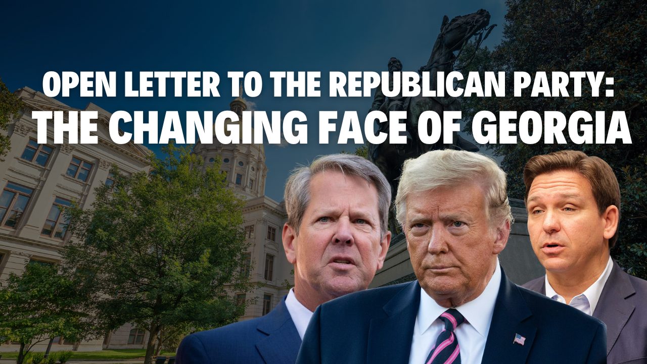 Open Letter to the Republican Party: The Changing Face of Georgia