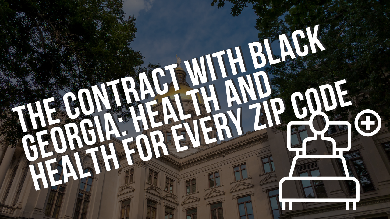 The Contract with Black Georgia: Health and Health for Every Zip Code