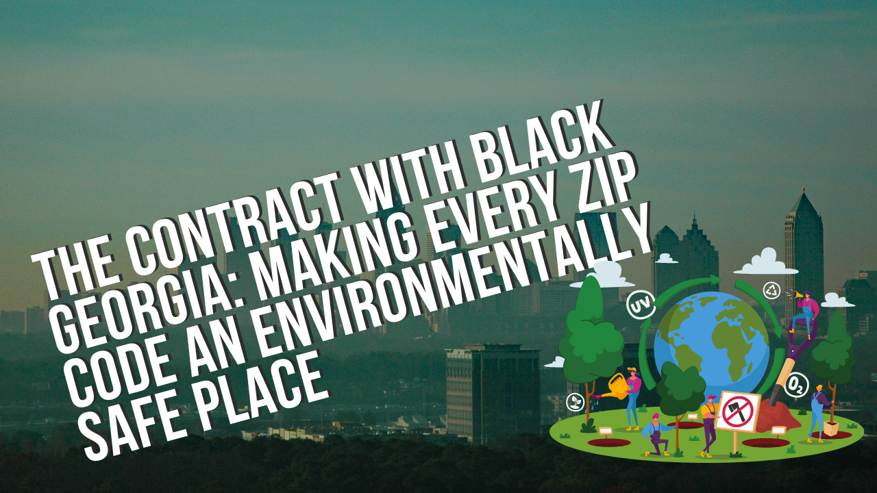 The Contract with Black Georgia: Making Every Zip Code an Environmentally Safe Place