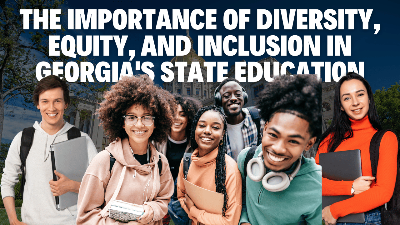 The Importance of Diversity, Equity, and Inclusion in Georgia's State Education