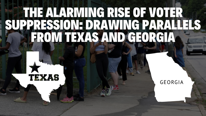 The Alarming Rise of Voter Suppression: Drawing Parallels from Texas and Georgia