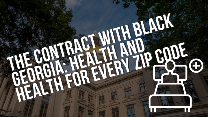 The Contract with Black Georgia: Health and Health for Every Zip Code