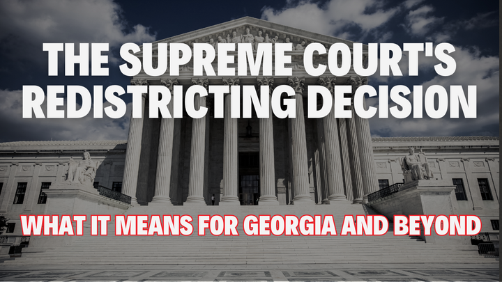 The Supreme Court's Redistricting Decision: What It Means for Georgia and Beyond